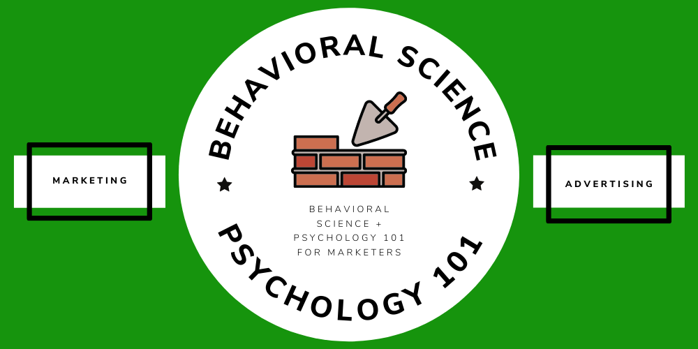 BEHAVIORAL SCIENCE + PSYCHOLOGY 101 FOR MARKETERS